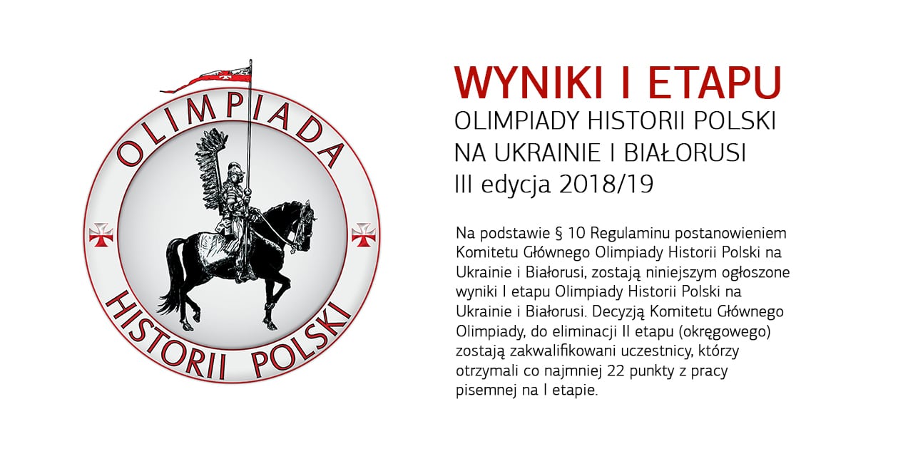 WYNIKI I ETAPU OLIMPIADY HISTORII POLSKI  NA UKRAINIE I BIAŁORUSI III edycja 2018/19