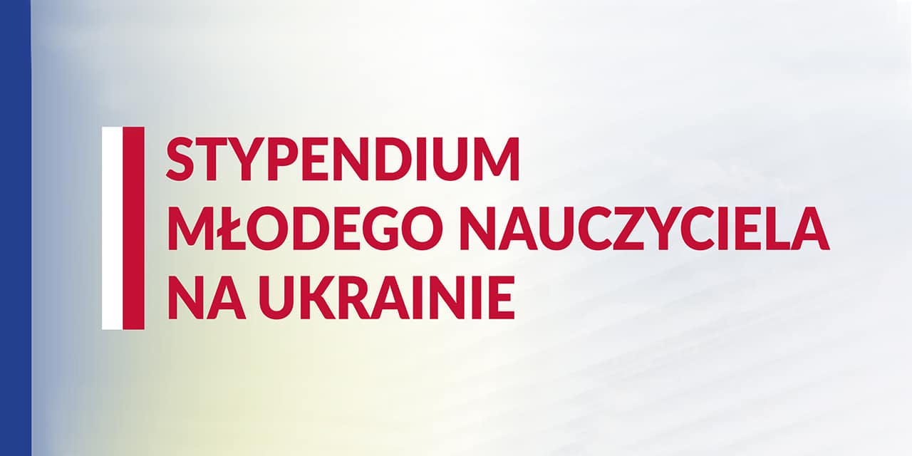 STYPENDIUM MŁODEGO NAUCZYCIELA NA UKRAINIE