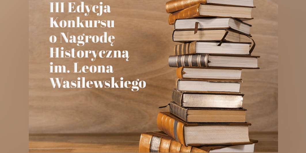 III Konkurs o Nagrodę Historyczną im. Leona Wasilewskiego Fundacji Wolność i Demokracja