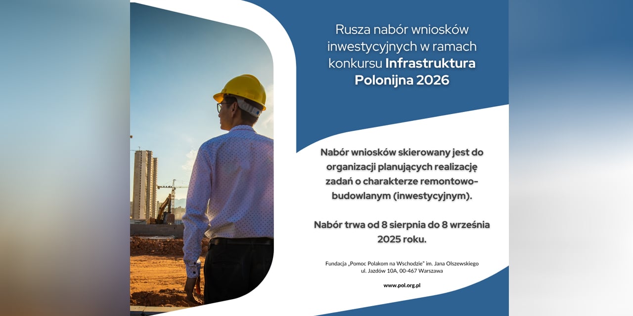 Szansa na realną zmianę: rusza nabór wniosków inwestycyjnych dla Polonii na Wschodzie!