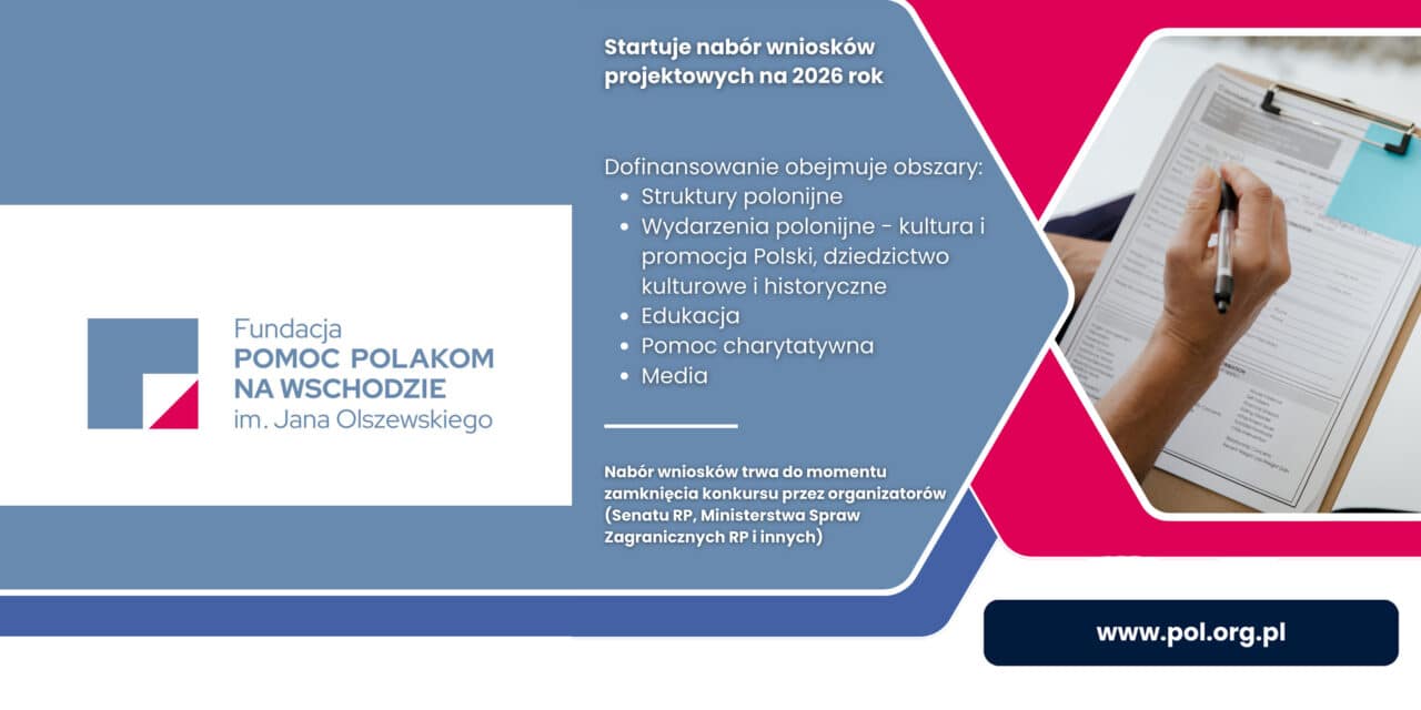 Fundacja „Pomoc Polakom na Wschodzie” zaprasza do składania wniosków na dofinansowanie projektów na 2026 rok