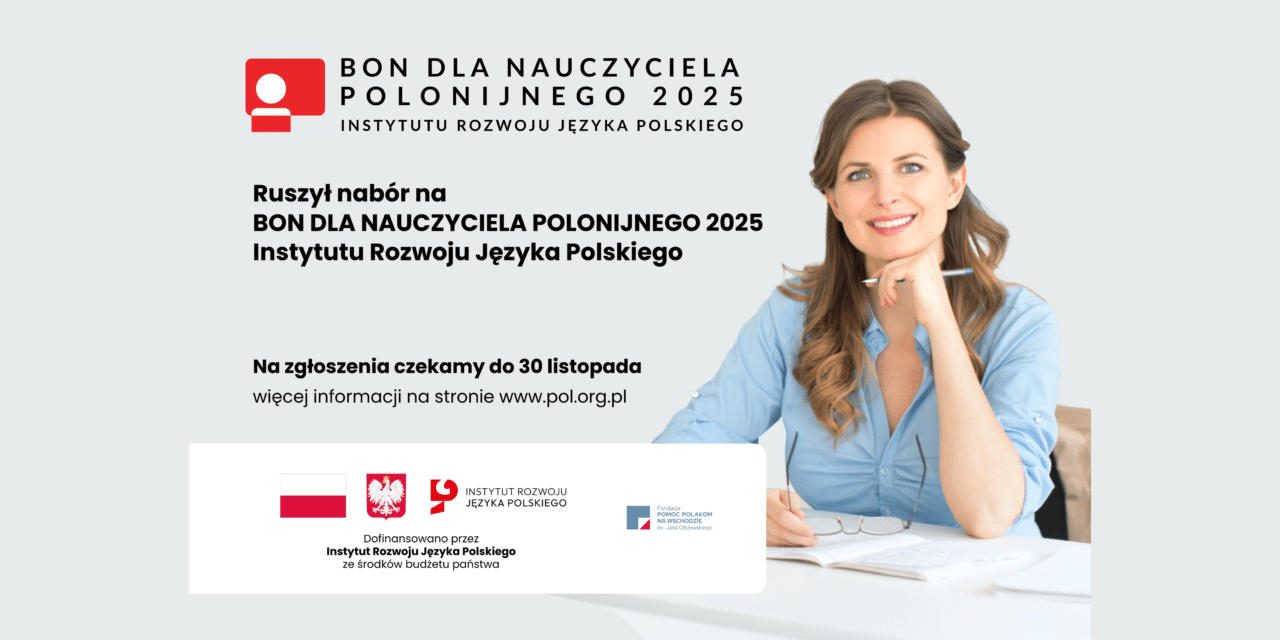 Rusza „Bon dla Nauczyciela Polonijnego 2025”!  Wyjątkowe wsparcie dla tych, którzy niosą polskie słowo w świat